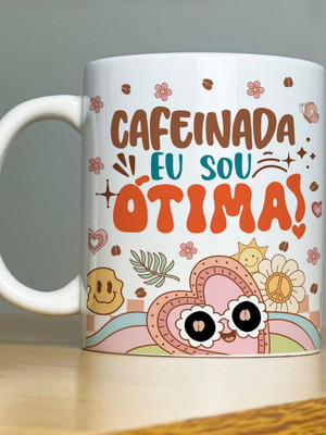 Caneca cafeinada eu sou ótima