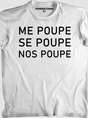 Camiseta engraçada me poupe se poupe nos poupe