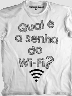 Camiseta engraçada qual é a senha do wi-fi
