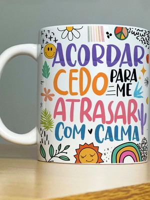 Caneca vibes acordar cedo para me atrasar com calma