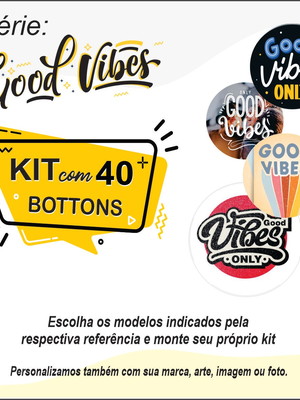 Kit com 40 bottons - série good vibes