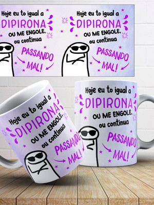 Caneca de porcelana hoje tô igual a dipirona