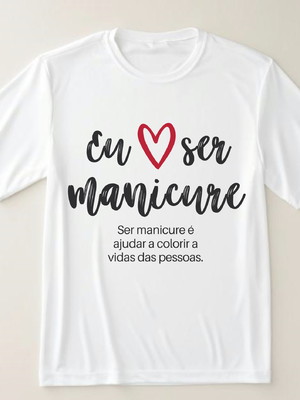 Camiseta eu amo ser manicure
