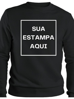 Moletom personalizado gola redonda sua estampa aqui