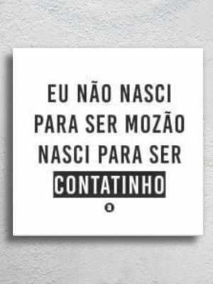 Azulejo decorativo eu não nasci pra ser mozão