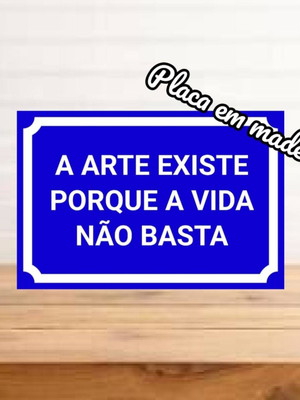 Placa decorativa a arte existe porque a vida não basta