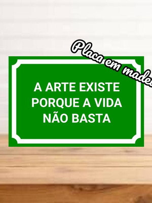 Placa decorativa verde a arte existe porque a vida não basta