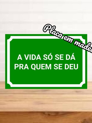 Placa decorativa verde a vida só se dá pra quem se deu