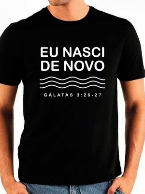 Camiseta preta - estampa eu nasci de novo / batismo