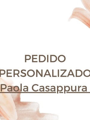 Pedido personalizado paola casappura