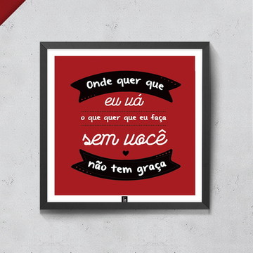 Quadro Frase - Onde quer que eu vá 20x20cm