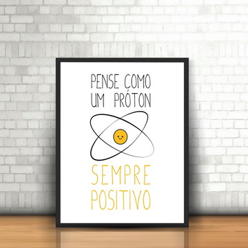 Quadro Moldura Pense com um Próton, Sempre Positivo FR02MDP