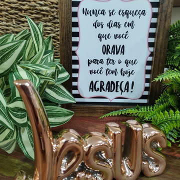 Quadro decorativo 18x24 nunca esqueça dias orava Agradeça