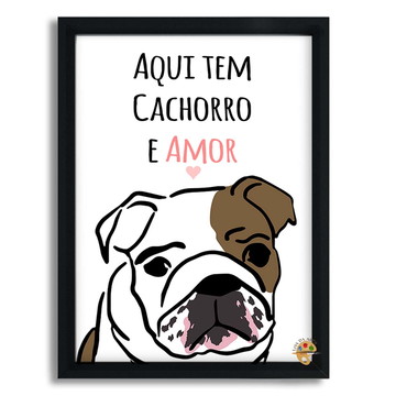 Quadro Bulldog Inglês aqui tem cachorro e amor 45x33 cm