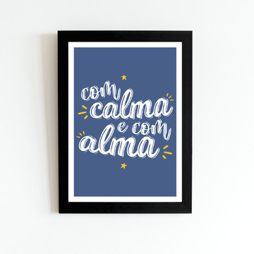 Quadro com calma e com alma tam 33cmx24cm