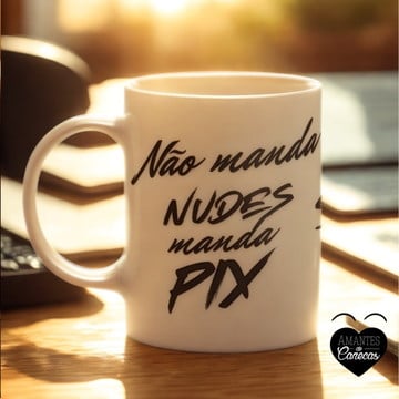 Caneca não manda nudes manda pix - seu pix no qr code
