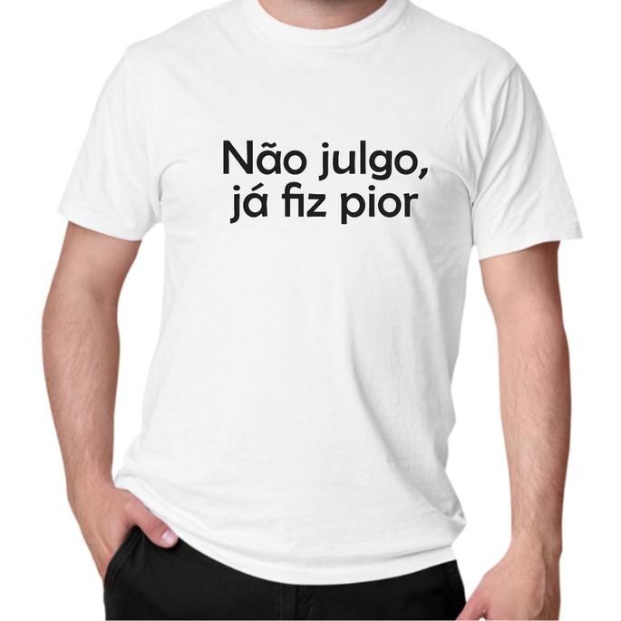 Imagem 1 - Camisa Não Julgo, Já Fiz Pior.