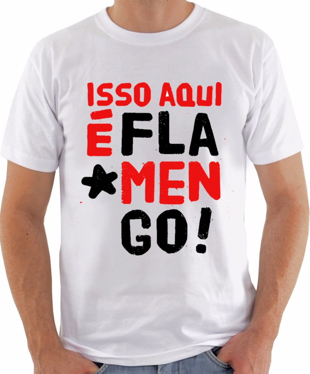 camisa isso aqui é flamengo