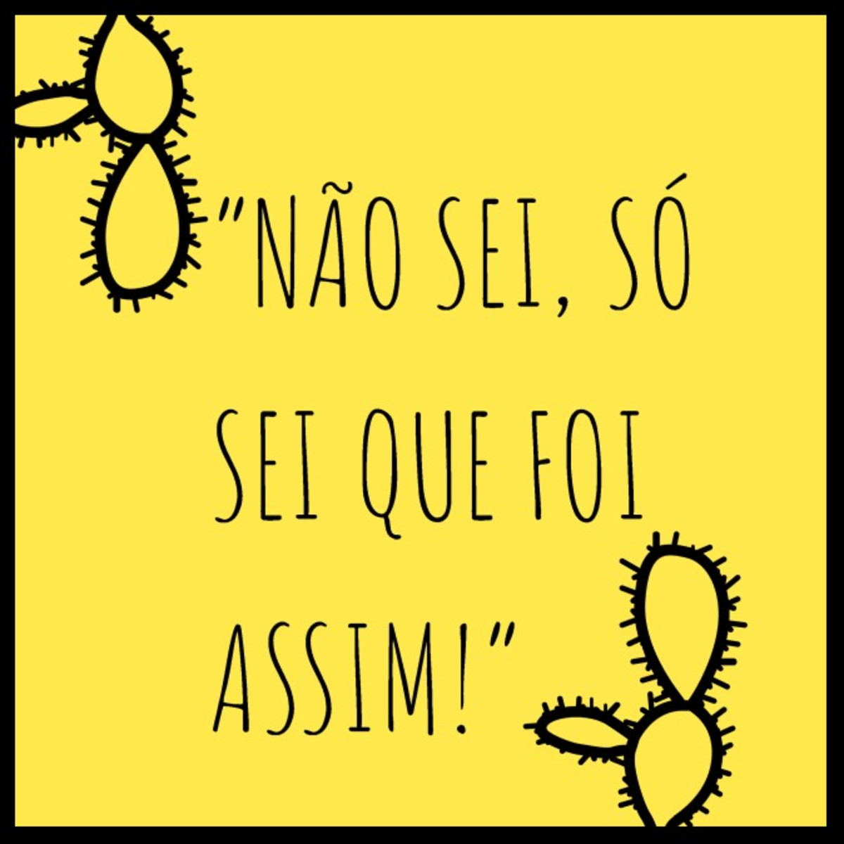Quadro não sei, só sei que foi assim no Elo7 | Frases Soltas (12523A9)