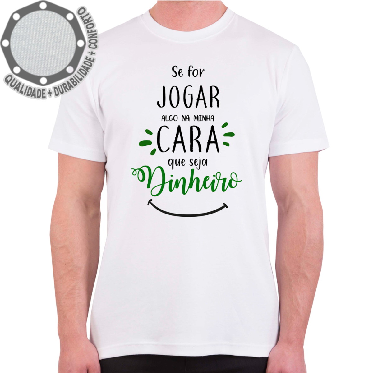 Camiseta Eu quero ser a cara - jogo sobre a camisa!