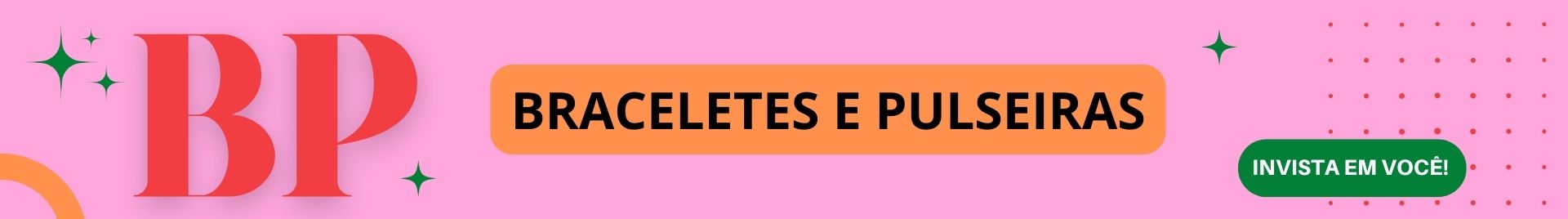 BRACELETES E PULSEIRAS