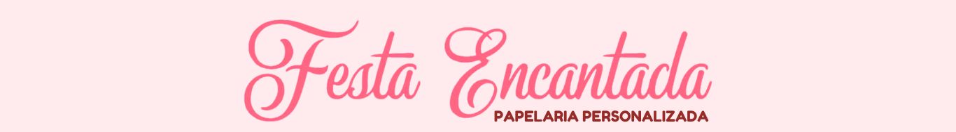 Festa Encantada Papelaria Personalizada