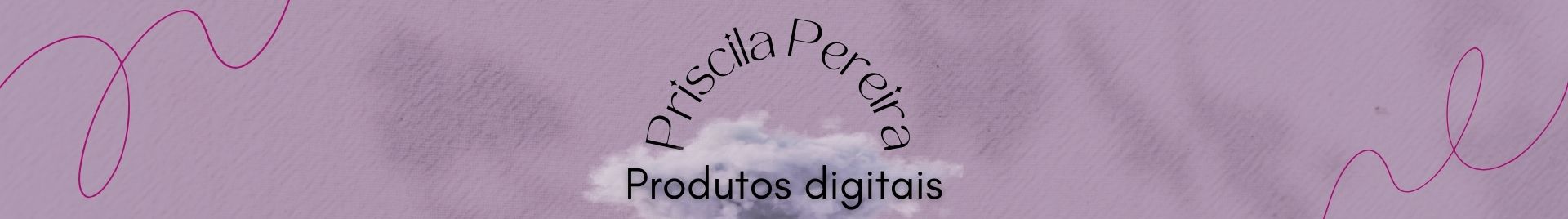 Priscila Pereira - Produtos digitais