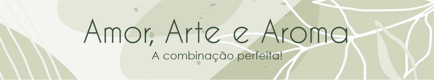 Amor Arte e Aroma