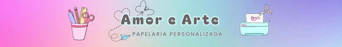 Amor e Arte_Papelaria Personalizada