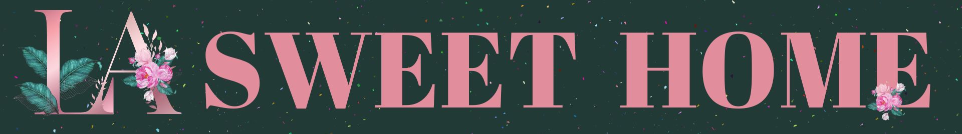 LA Sweet Home - Mesa Posta