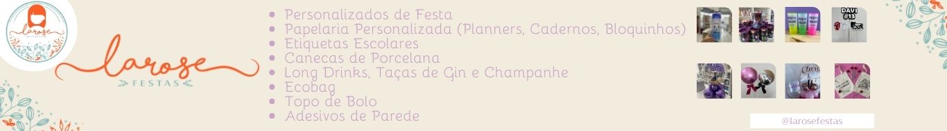LaRose Festas - Personalizados