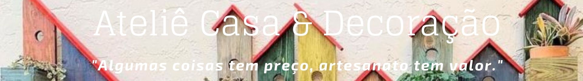 Ateliê Casa e Decoração