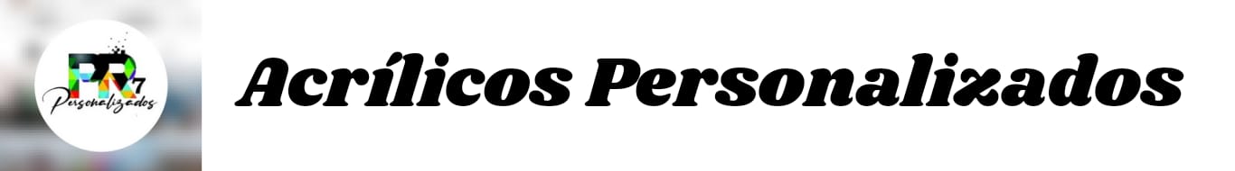 PR7 - Acrílicos Personalizados