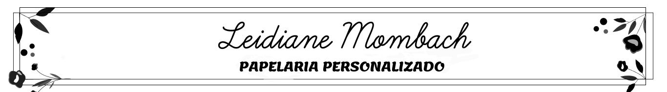 Leidiane Mombach Papelaria personalizada