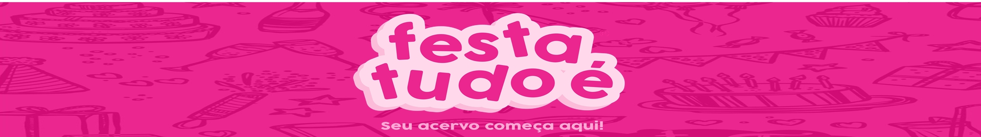 FESTA TUDO É