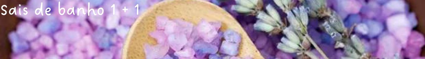 Sais de banho 1+1