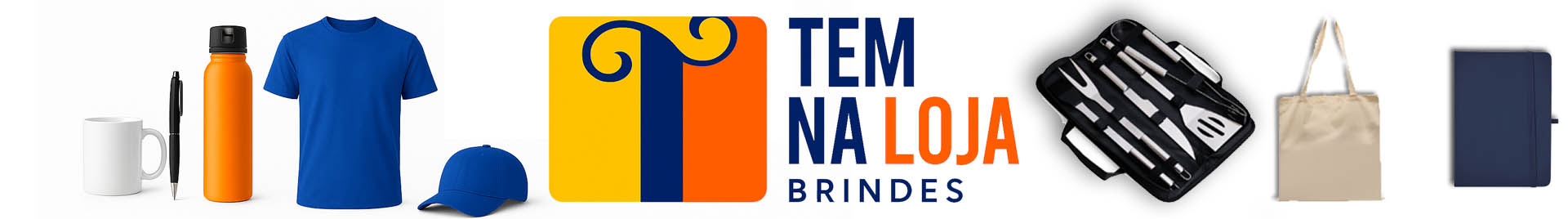 Tem na loja brindes.