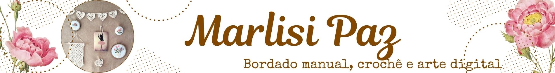 Marlisi Paz / Bordado Manual e Crochê