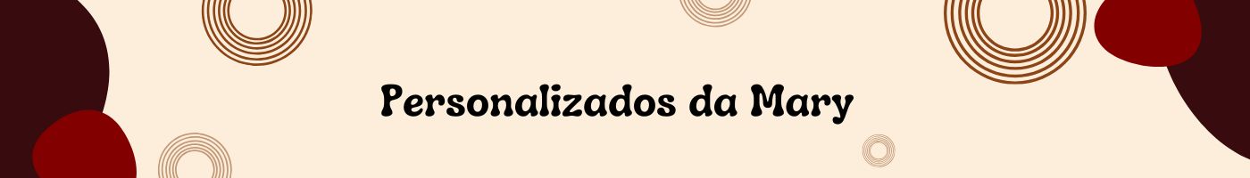 Personalizados da mary