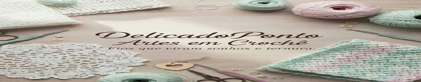 DELICADOPONTO ARTES EM CROCHÊ