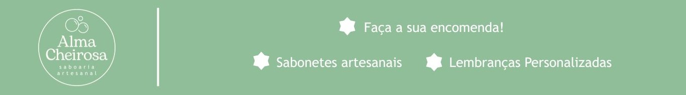 Alma Cheirosa - Saboaria Artesanal