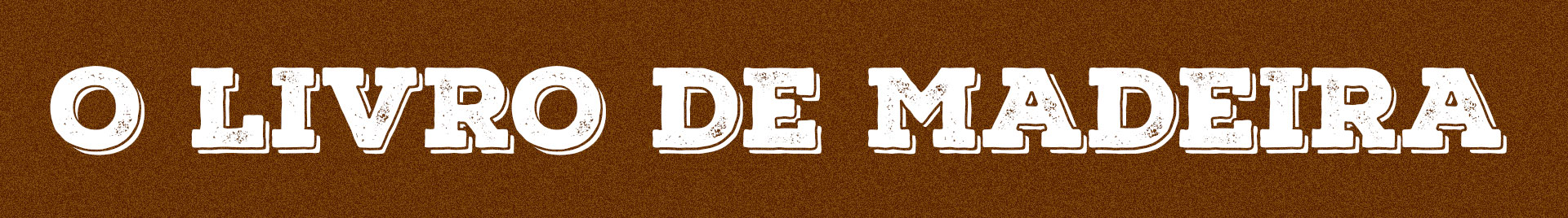 O LIVRO DE MADEIRA