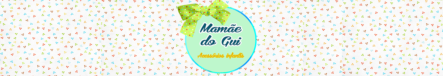 Mamãe do Gui- acessórios infantis