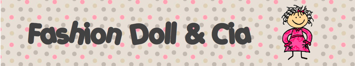 Fashion Doll e cia