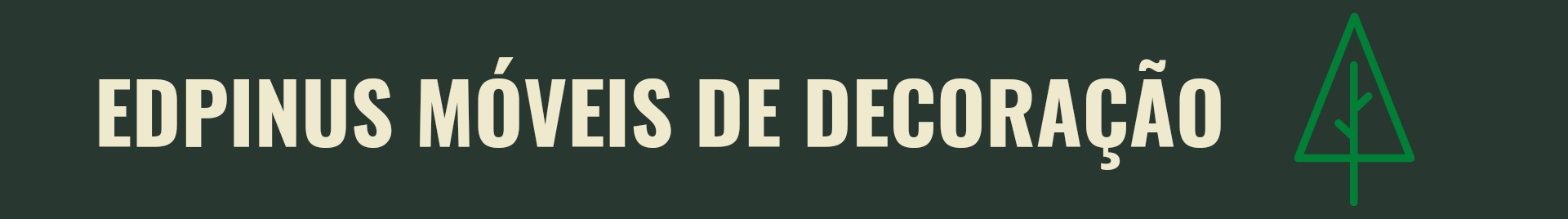 Edpinus Móveis de Decoração