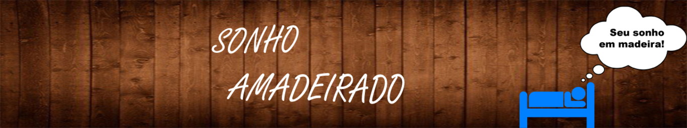 Sonho Amadeirado