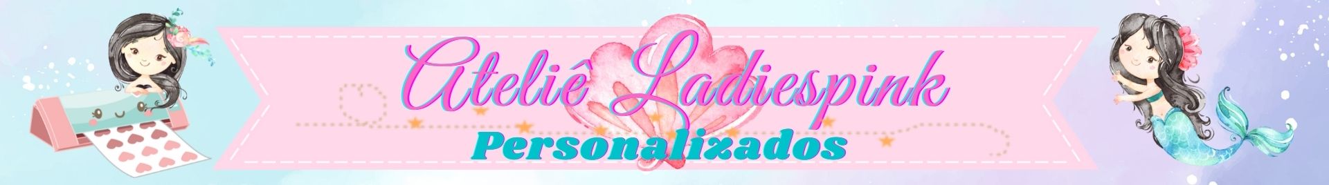 Ateliê LadiesPink Personalizados