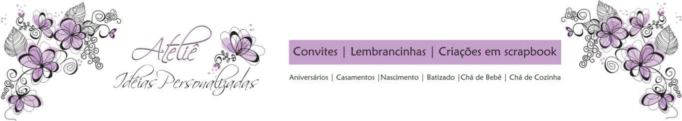 Ateliê Idéias Personalizadas - By Patricia Betim