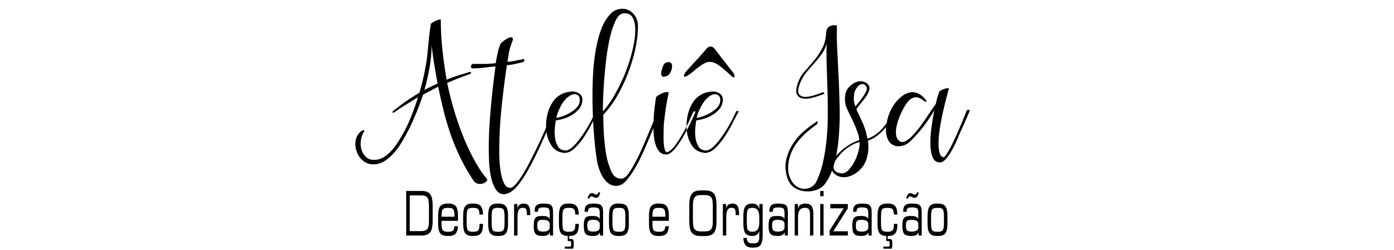Ateliê Isa - Decoração e Organização