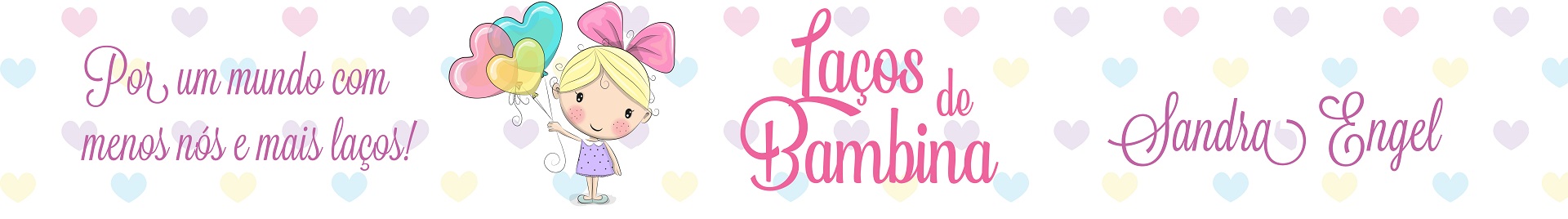 Laços de Bambina Sandra Engel